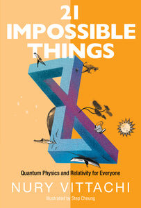 21 Impossible Things: Quantum Physics And Relativity For Everyone