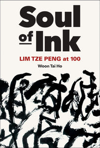 Soul Of Ink: Lim Tze Peng At 100