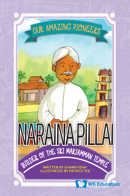 Naraina Pillai: Builder Of The Sri Mariamman Temple