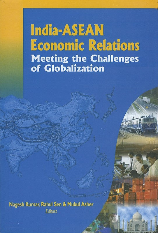 India-ASEAN Economic Relations: Meeting the Challenges of Globalization