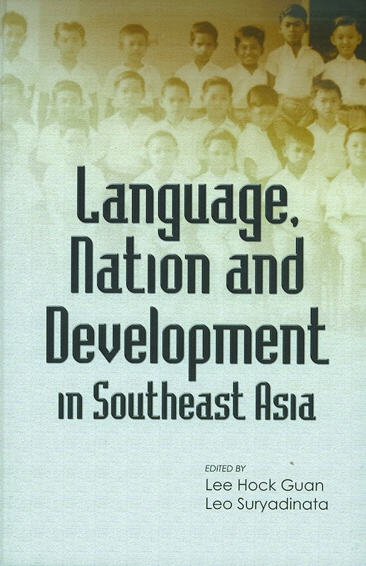 [eChapters]Language, Nation and Development in Southeast Asia
(Preliminary pages with Introduction by Lee Hock Guan and Leo Suryadinata)