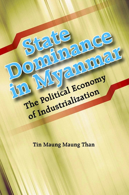 [eChapters]State Dominance in Myanmar: The Political Economy of Industrialization
(Enduring Ideas and Lingering Notions)
