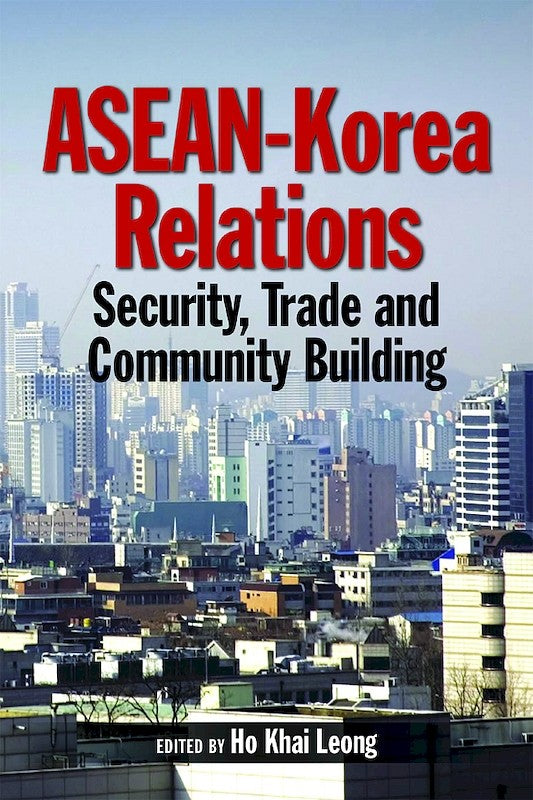 [eChapters]ASEAN-Korea Relations: Security, Trade and Community Building
(Southeast Asian Security Challenges: A Strategic View from ASEAN)