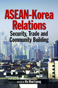 [eChapters]ASEAN-Korea Relations: Security, Trade and Community Building
(ASEAN-Korea Economic Co-operation: Thailand's Perspective)