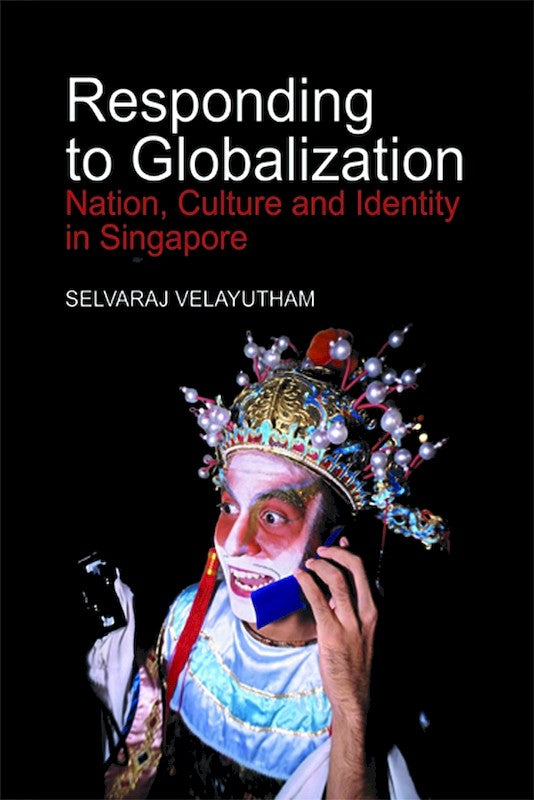 [eChapters]Responding to Globalization: Nation, Culture and Identity in Singapore
(Preliminary pages)