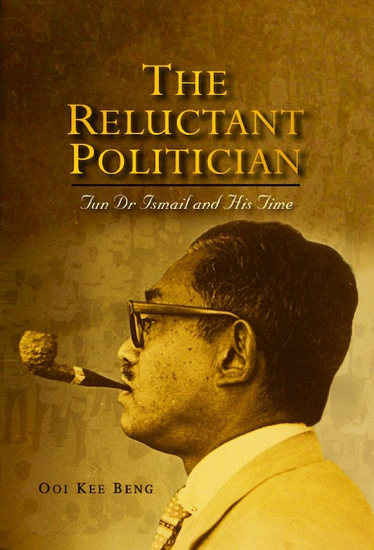 [eChapters]The Reluctant Politician: Tun Dr Ismail and His Time
(Forced from Retirement)