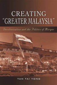 [eChapters]Creating "Greater Malaysia": Decolonization and the Politics of Merger
(Preliminary pages with Introduction)