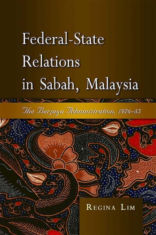 [eChapters]Federal-State Relations in Sabah, Malaysia: The Berjaya Administration, 1976-85
(Contesting the Rules of the Game, 1963-76)