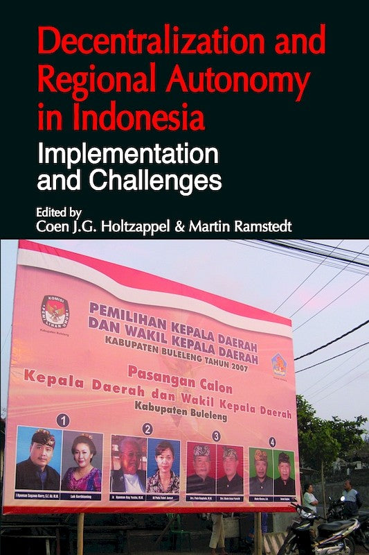 [eChapters]Decentralization and Regional Autonomy in Indonesia: Implementation and Challenges
(When the Burden is Shouldered Alone: Experiences in Autonomy at Regencies and Municipalities)