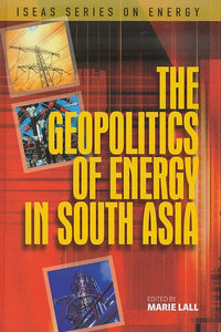 [eChapters]The Geopolitics of Energy in South Asia
(Regional Integration in South Asia and Energy Cooperation: Opportunities and Challenges)