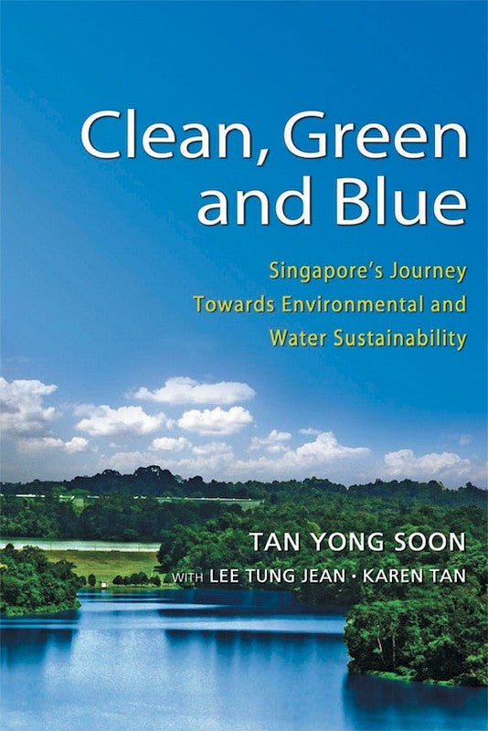 [eChapters]Clean, Green and Blue: Singapore's Journey Towards Environmental and Water Sustainability
(From Flood Prevention and Flood Management to ABC Waters)