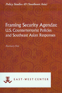 Framing Security Agendas: U.S. Counterterrorist Policies and Southeast Asian Responses