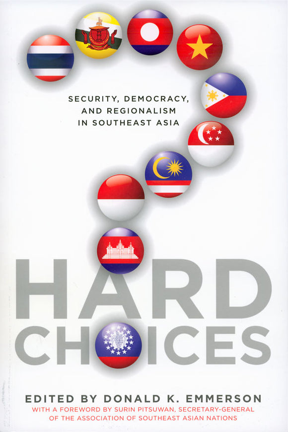 Hard Choices: Security, Democracy, and Regionalism in Southeast Asia