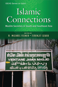 (Out Of Print) Islamic Connections: Muslims Societies in South and Southeast Asia