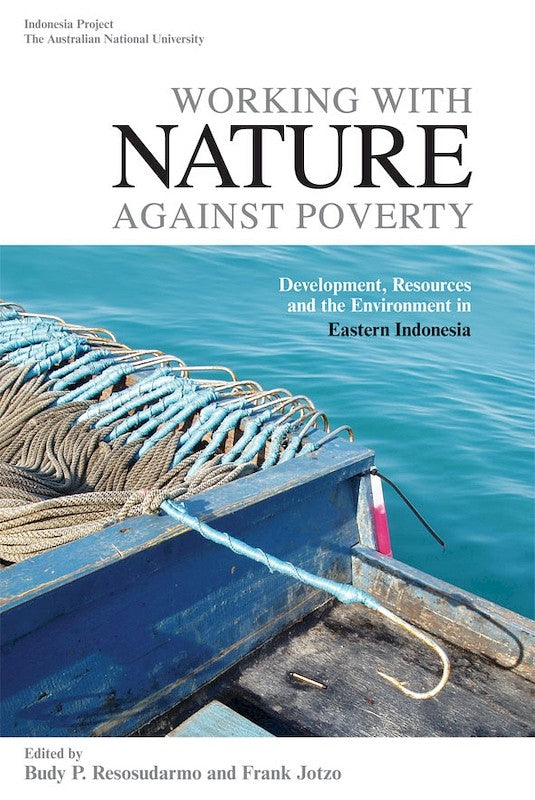 [eChapters]Working with Nature against Poverty: Development, Resources and the Environment in Eastern Indonesia
(Balancing Biodiversity Conservation and Development in Eastern Indonesia)