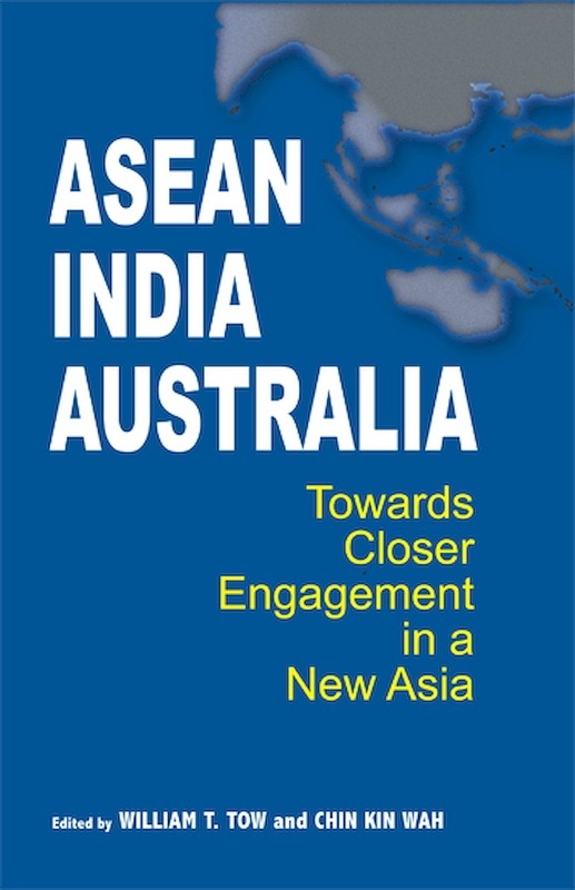 [eChapters]ASEAN-India-Australia: Towards Closer Engagement in a New Asia
(Emerging Regional Security Architecture: An Australian Perspective)