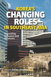 [eChapters]Korea's Changing Roles in Southeast Asia: Expanding Influence and Relations
(Tenuous Beginnings, Vigorous Developments)