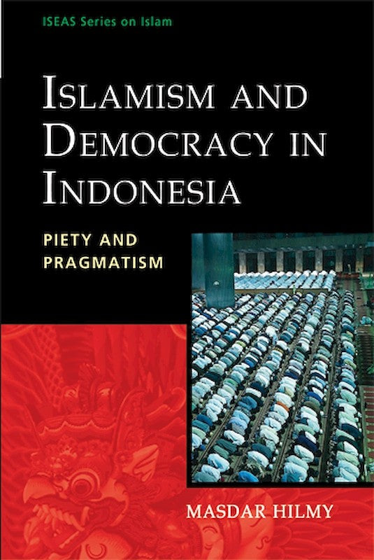 [eChapters]Islamism and Democracy in Indonesia: Piety and Pragmatism
(Islam and Discourses on Democracy in Indonesia: Definition, Historical Account, and Muslims' Approaches to Democracy)