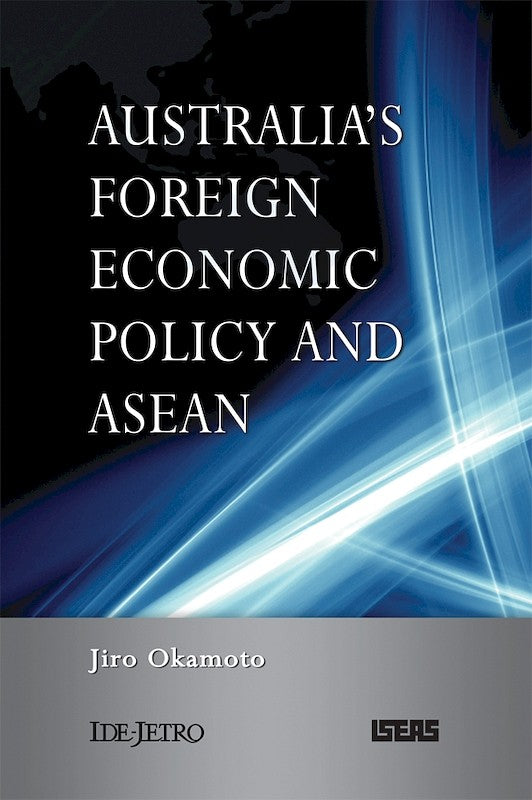 [eChapters]Australia's Foreign Economic Policy and ASEAN
(State-Society Coalitions and Australia's Foreign Economic Policy)