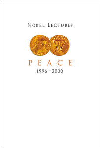 Nobel Lectures In Peace, Vol 7 (1996-2000)