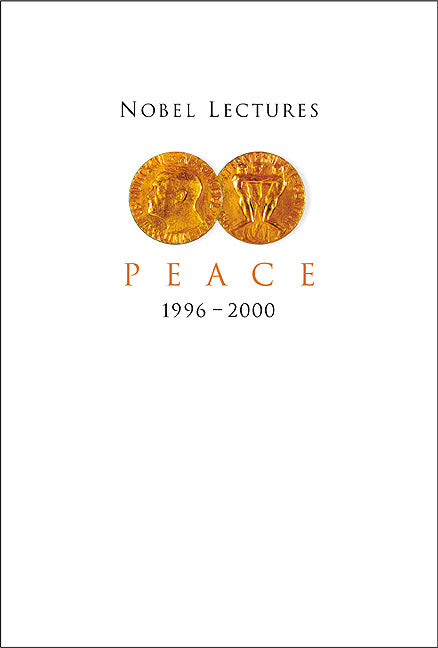 Nobel Lectures In Peace, Vol 7 (1996-2000)