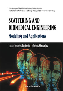 Scattering And Biomedical Engineering: Modeling And Applications - Proceedings Of The Fifth International Workshop On Mathematical Methods In Scattering Theory And Biomedical Technology