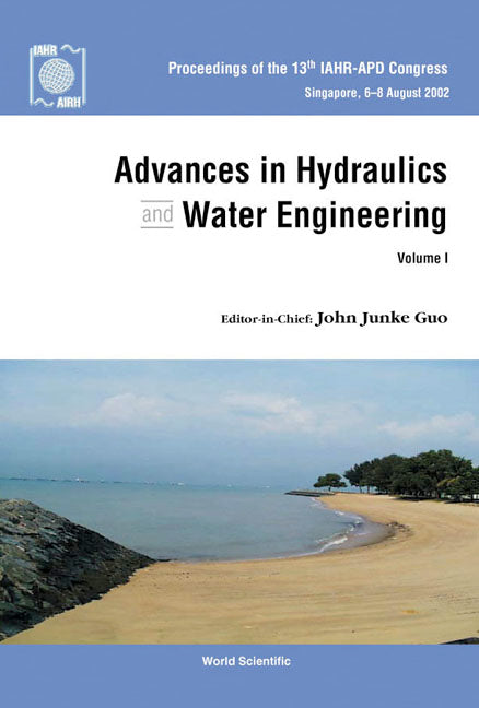 Advances In Hydraulics And Water Engineering - Proceedings Of The 13th Iahr-apd Congress (In 2 Volumes)