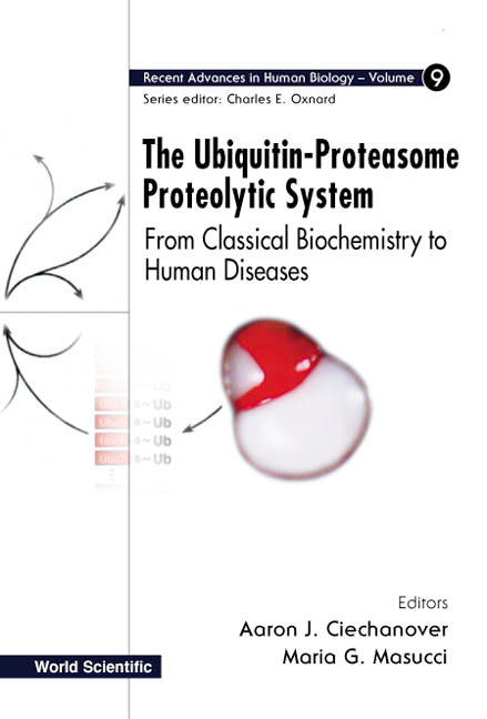 Ubiquitin-proteasome Proteolytic System, The: From Classical Biochemistry To Human Diseases