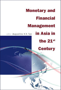 MONETARY AND FINANCIAL MANAGEMENT IN ASIA IN THE 21ST CENTURY