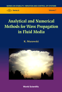Analytical And Numerical Methods For Wave Propagation In Fluid Media