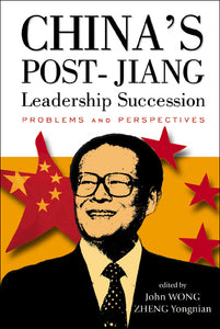 China's Post-jiang Leadership Succession: Problems And Perspectives