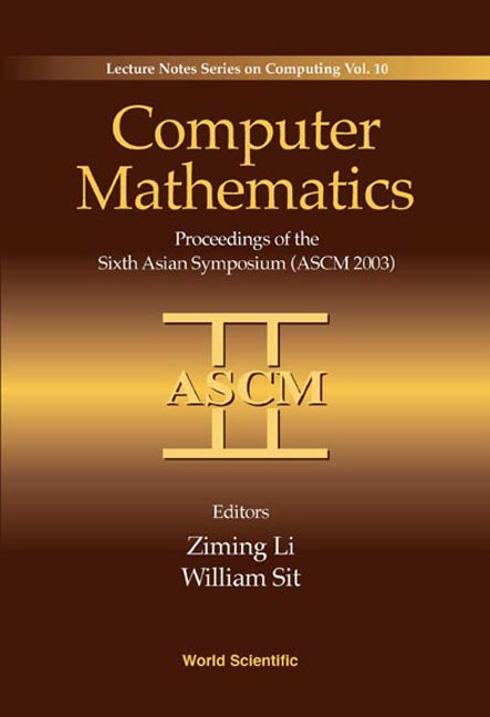 Computer Mathematics: Proceedings Of The Sixth Asian Symposium (Ascm'03)