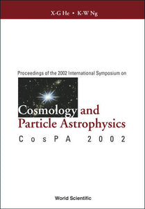 Cosmology And Particle Astrophysics, Proceedings Of The 2002 International Symposium On Cospa 2002