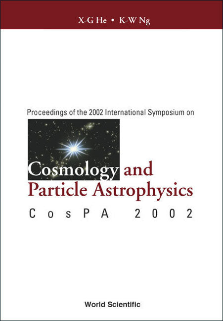 Cosmology And Particle Astrophysics, Proceedings Of The 2002 International Symposium On Cospa 2002