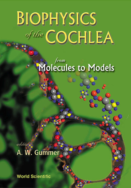 Biophysics Of The Cochlea: From Molecules To Models - Proceedings Of The International Symposium