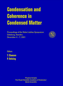 Condensation And Coherence In Condensed Matter, Proceedings Of The Nobel Jubilee Symposium