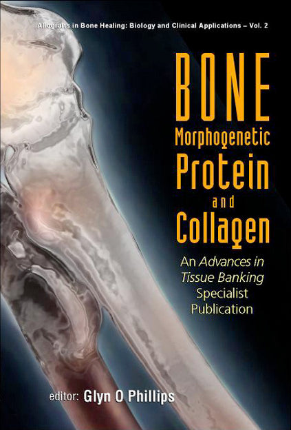 Bone Morphogenetic Protein And Collagen: An Advances In Tissue Banking Specialist Publication