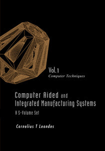 Computer Aided And Integrated Manufacturing Systems (A 5-volume Set)