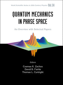 Quantum Mechanics In Phase Space: An Overview With Selected Papers