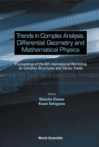 Trends In Complex Analysis, Differential Geometry And Mathematical Physics - Proceedings Of The 6th International Workshop On Complex Structures And Vector Fields