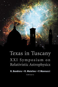 Texas In Tuscany, Proceedings Of The Xxi Symposium On Relativistic Astrophysics