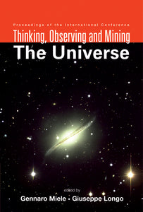 Thinking, Observing And Mining The Universe - Proceedings Of The International Conference