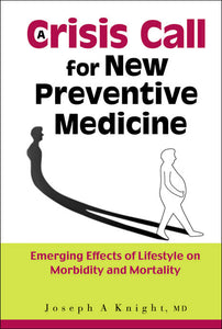 Crisis Call For New Preventive Medicine, A: Emerging Effects Of Lifestyle On Morbidity And Mortality