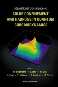 Color Confinement And Hadrons In Quantum Chromodynamics, Proceedings Of The International Conference