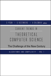 Current Trends In Theoretical Computer Science: The Challenge Of The New Century (In 2 Volumes)