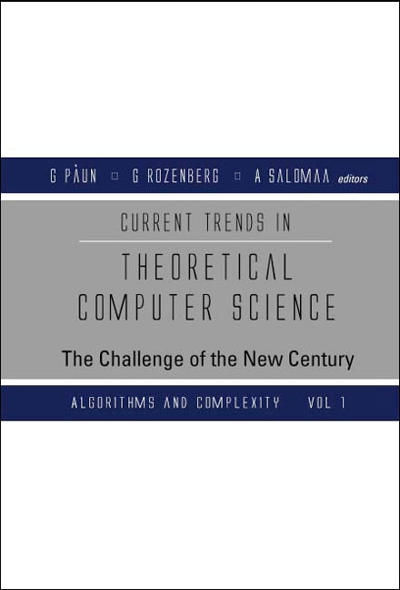 Current Trends In Theoretical Computer Science: The Challenge Of The New Century (In 2 Volumes)