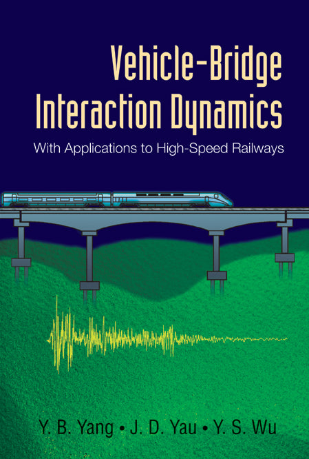 Vehicle-bridge Interaction Dynamics: With Applications To High-speed Railways