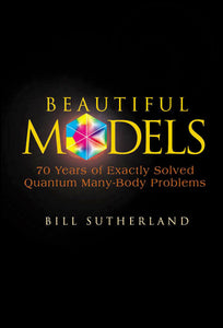 Beautiful Models: 70 Years Of Exactly Solved Quantum Many-body Problems