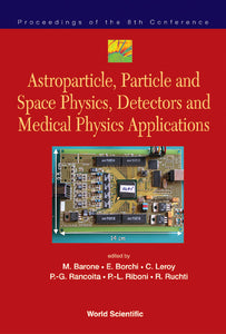 Astroparticle, Particle And Space Physics, Detectors And Medical Physics Applications - Proceedings Of The 8th Conference