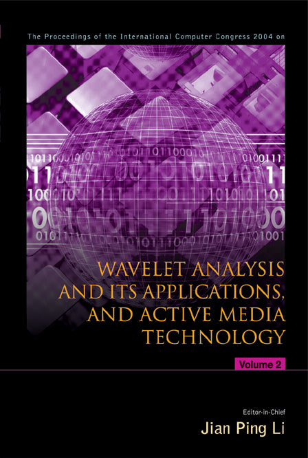 Wavelet Analysis And Its Applications, And Active Media Technology - Proceedings Of The International Computer Congress 2004 (In 2 Volumes)